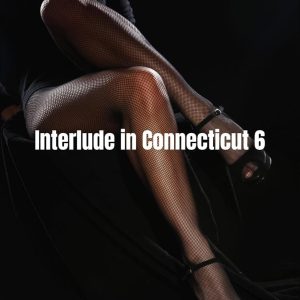The Trials of Tony Harris: Interlude in Connecticut 6